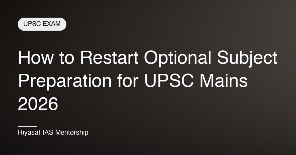 How to Restart Optional Subject Preparation for UPSC Mains 2026