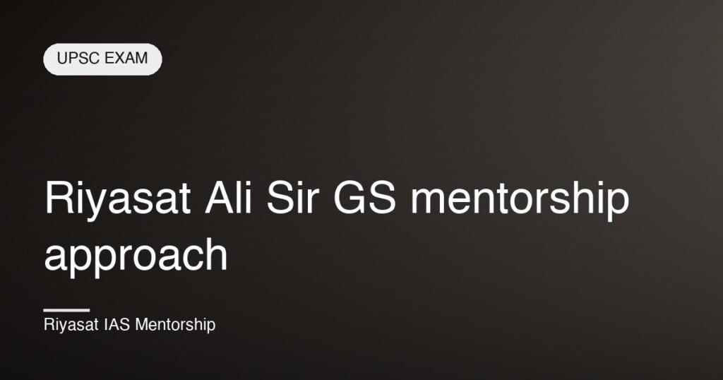 Riyasat Ali Sir GS mentorship approach