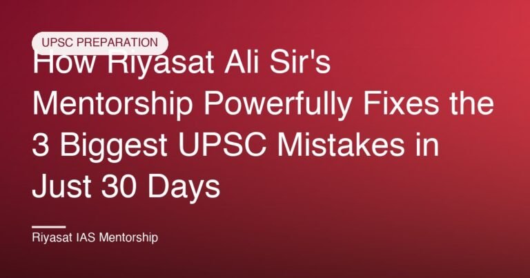 How Riyasat Ali Sir's Mentorship Powerfully Fixes the 3 Biggest UPSC Mistakes in Just 30 Days