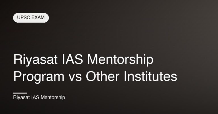 Riyasat IAS Mentorship Program vs Other Institutes