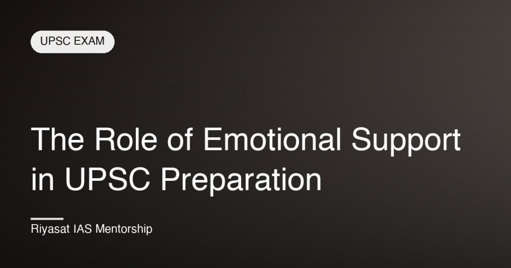 The Role of Emotional Support in UPSC Preparation