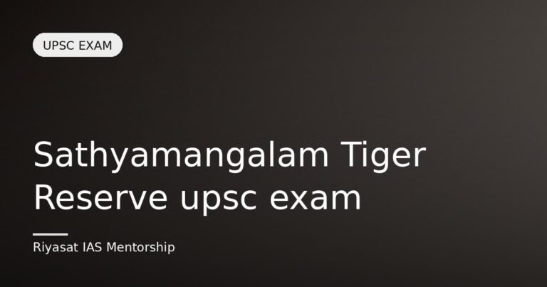 Sathyamangalam Tiger Reserve upsc exam