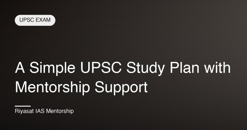A Simple UPSC Study Plan with Mentorship Support