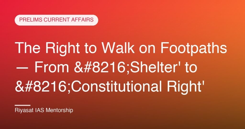 The Right to Walk on Footpaths — From ‘Shelter' to ‘Constitutional Right'