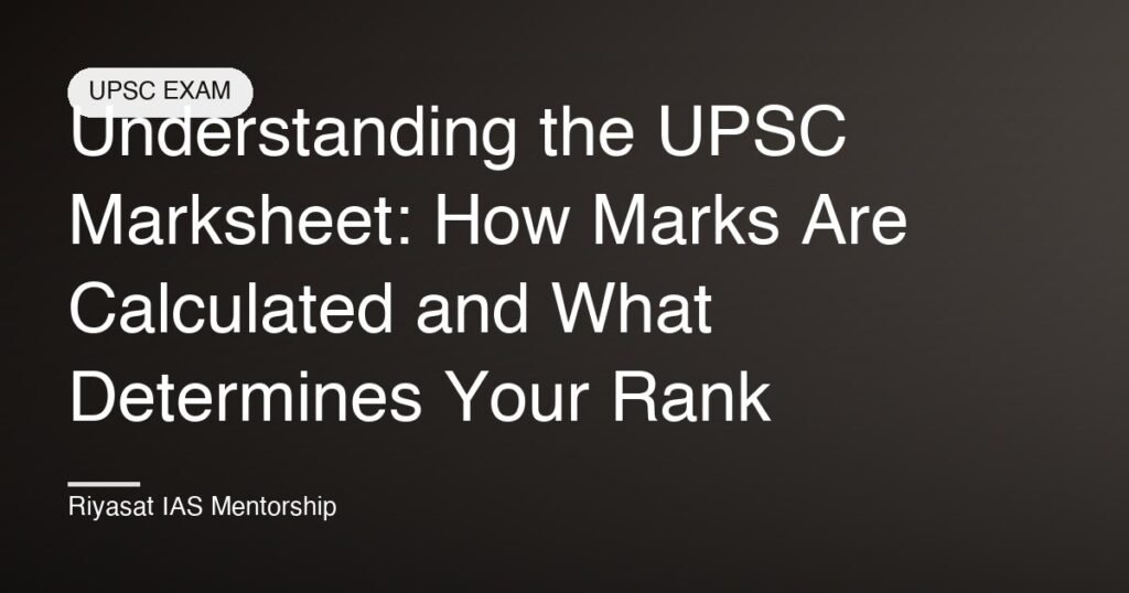 Understanding the UPSC Marksheet: How Marks Are Calculated and What Determines Your Rank