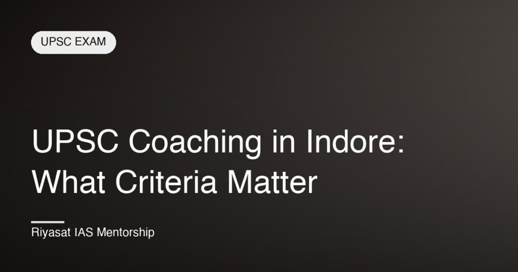 UPSC Coaching in Indore: What Criteria Matter