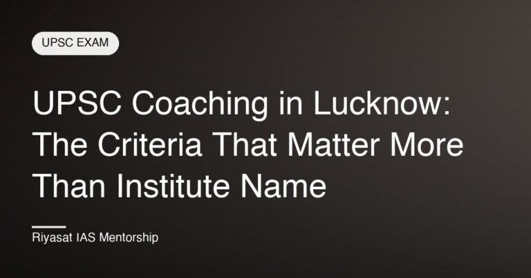 UPSC Coaching in Lucknow: The Criteria That Matter More Than Institute Name