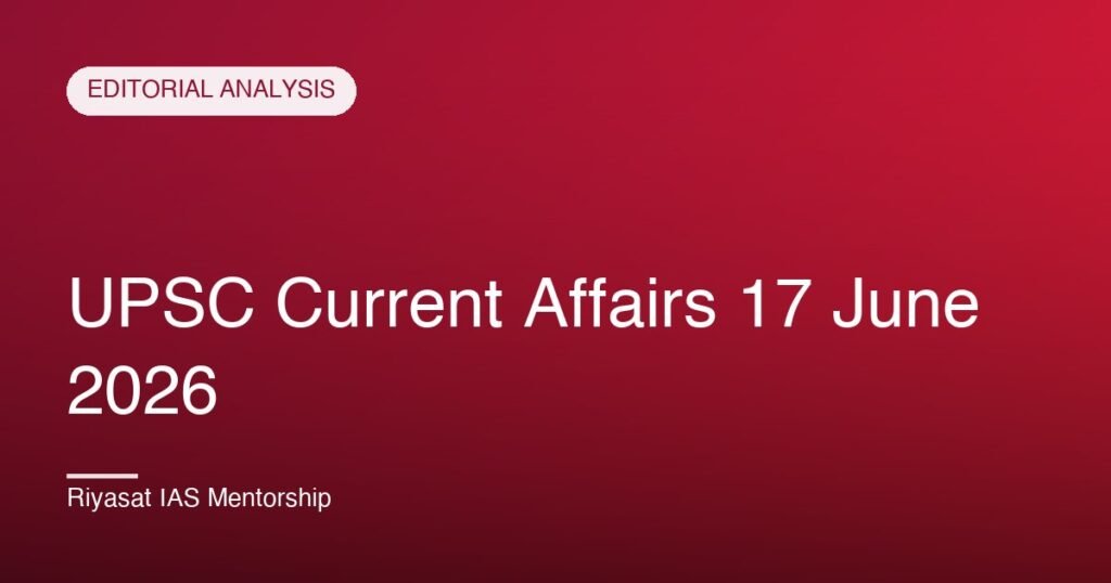 UPSC Current Affairs 17 June 2026