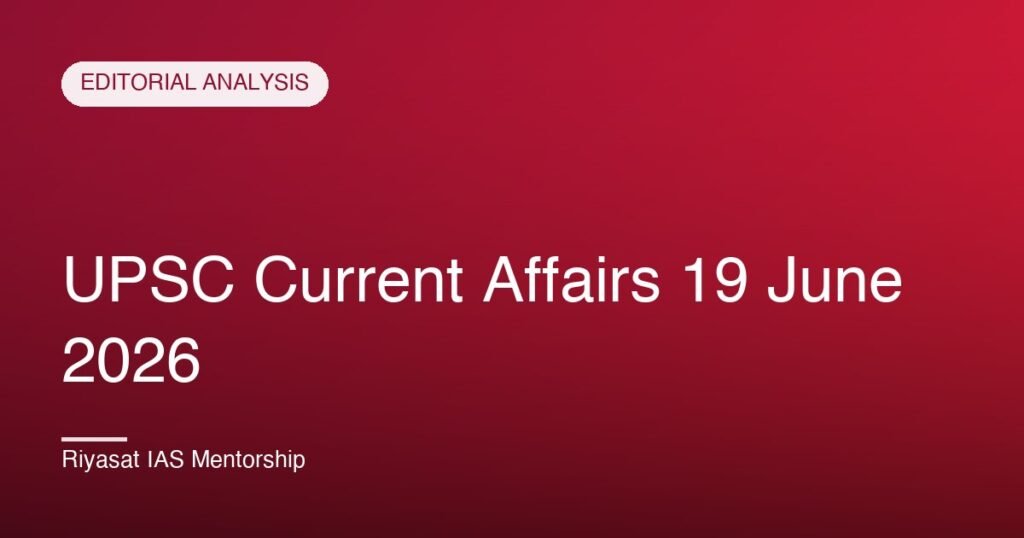 UPSC Current Affairs 19 June 2026