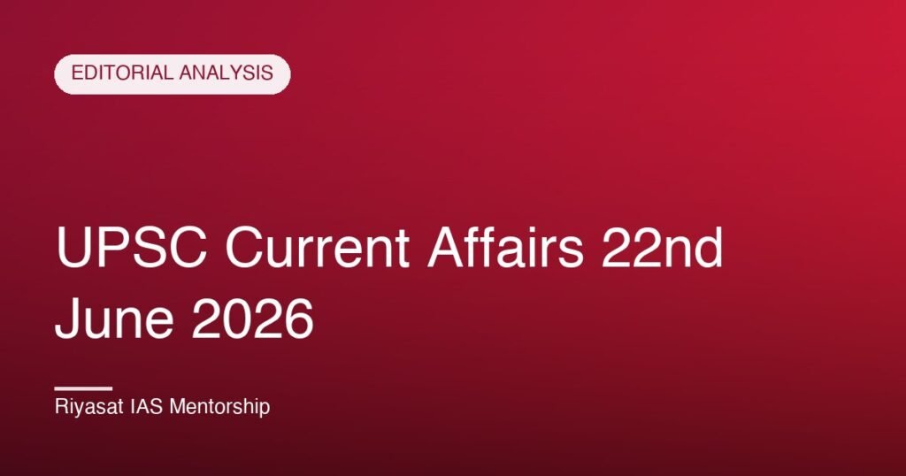 UPSC Current Affairs 22nd June 2026