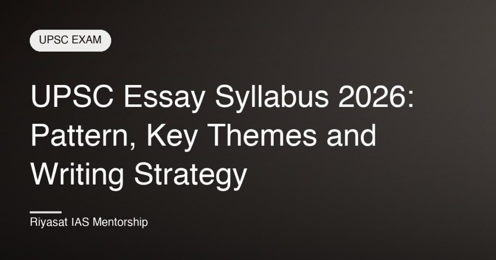 UPSC Essay Syllabus 2026: Pattern, Key Themes and Writing Strategy