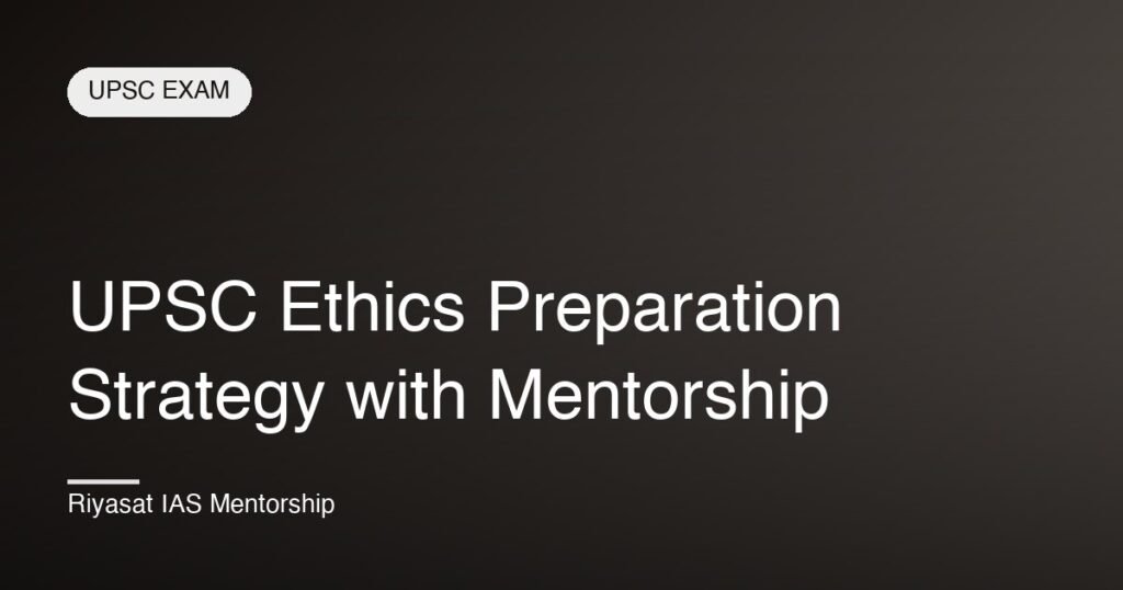 UPSC Ethics Preparation Strategy with Mentorship