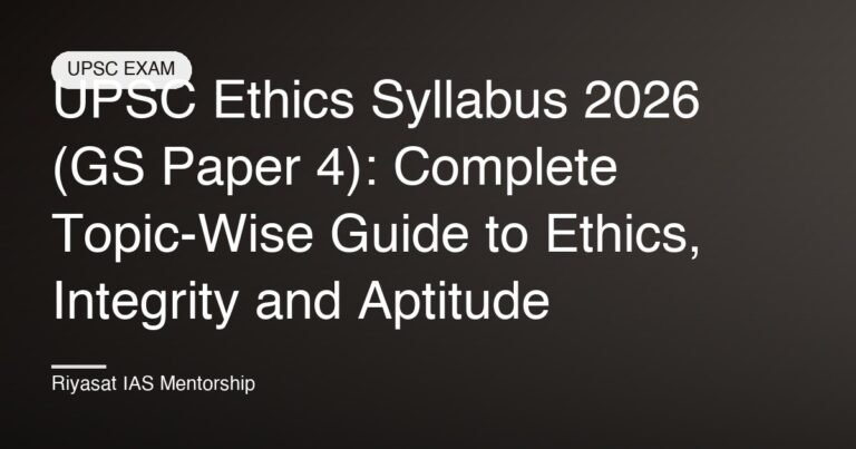 UPSC Ethics Syllabus 2026 (GS Paper 4): Complete Topic-Wise Guide to Ethics, Integrity and Aptitude