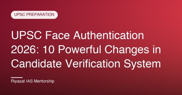UPSC Face Authentication 2026: 10 Powerful Changes in Candidate Verification System