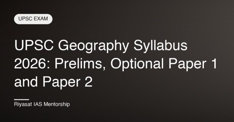 UPSC Geography Syllabus 2026: Prelims, Optional Paper 1 and Paper 2