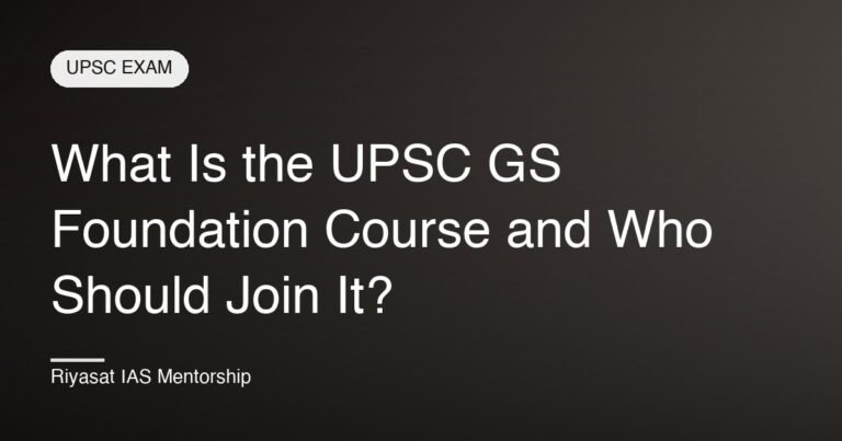 What Is the UPSC GS Foundation Course and Who Should Join It?