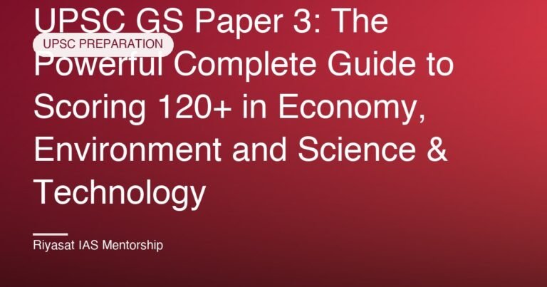 UPSC GS Paper 3: The Powerful Complete Guide to Scoring 120+ in Economy, Environment and Science & Technology