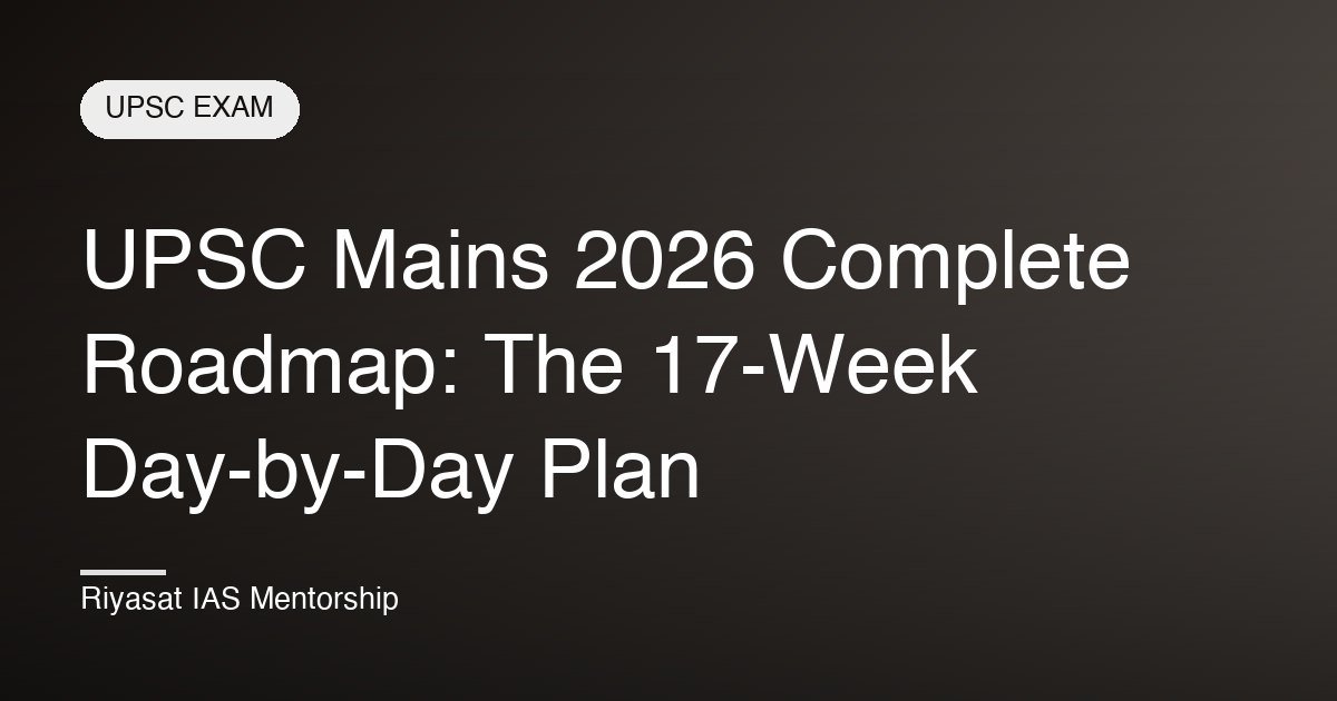 UPSC Mains 2026 Complete Roadmap: 17-Week Plan
