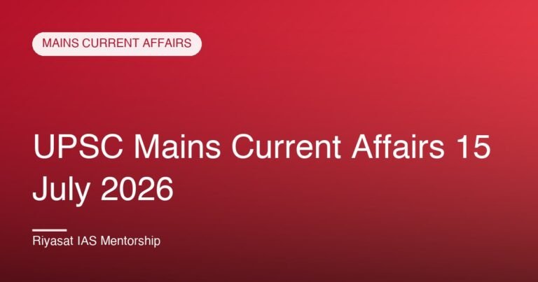 UPSC Mains Current Affairs 15 July 2026
