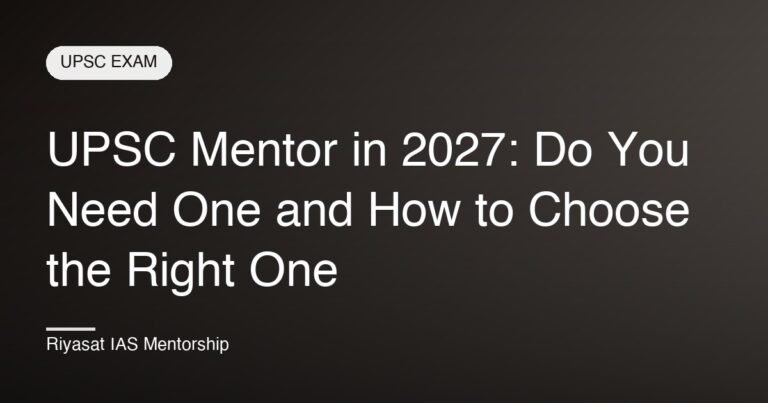 UPSC Mentor in 2027: Do You Need One and How to Choose the Right One