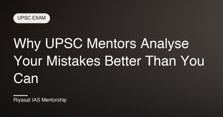 Why UPSC Mentors Analyse Your Mistakes Better Than You Can