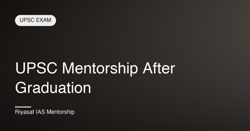 UPSC Mentorship After Graduation