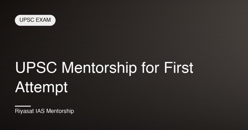 UPSC Mentorship for First Attempt