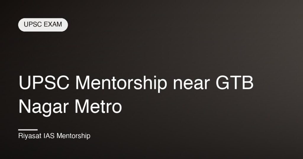 UPSC Mentorship near GTB Nagar Metro