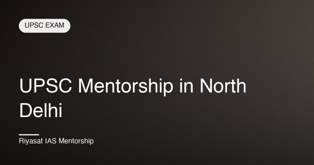 UPSC Mentorship in North Delhi