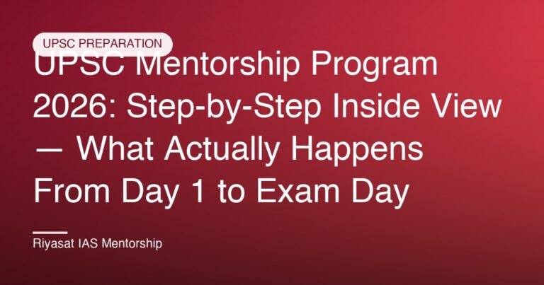 UPSC Mentorship Program 2026: Step-by-Step Inside View — What Actually Happens From Day 1 to Exam Day