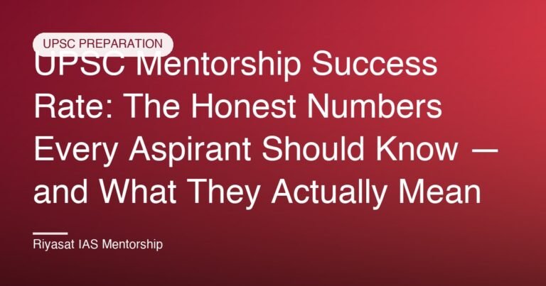 UPSC Mentorship Success Rate: The Honest Numbers Every Aspirant Should Know — and What They Actually Mean