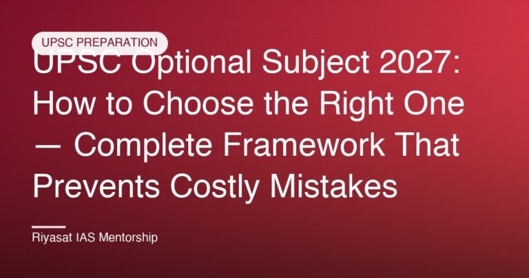 UPSC Optional Subject 2027: How to Choose the Right One — Complete Framework That Prevents Costly Mistakes