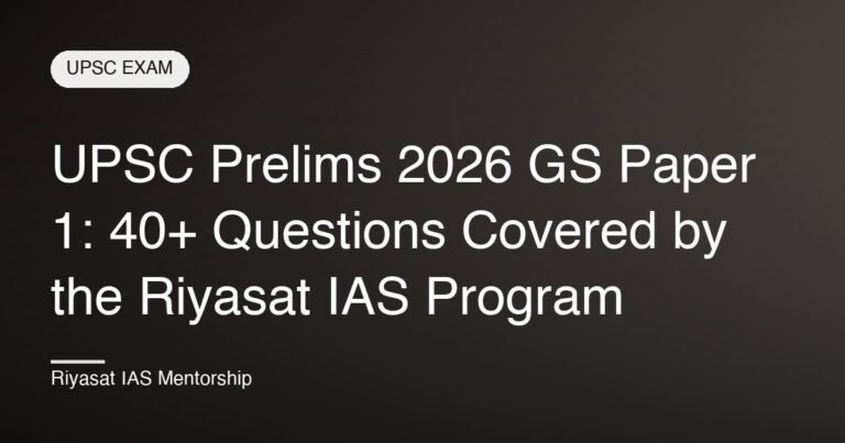 UPSC Prelims 2026 GS Paper 1: 40+ Questions Covered by the Riyasat IAS Program