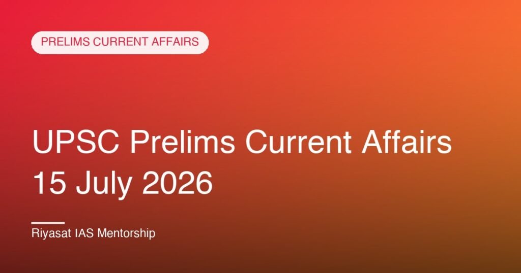 UPSC Prelims Current Affairs 15 July 2026