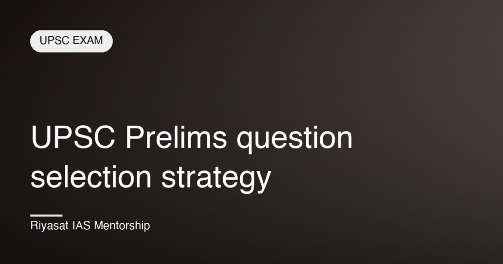 UPSC Prelims question selection strategy