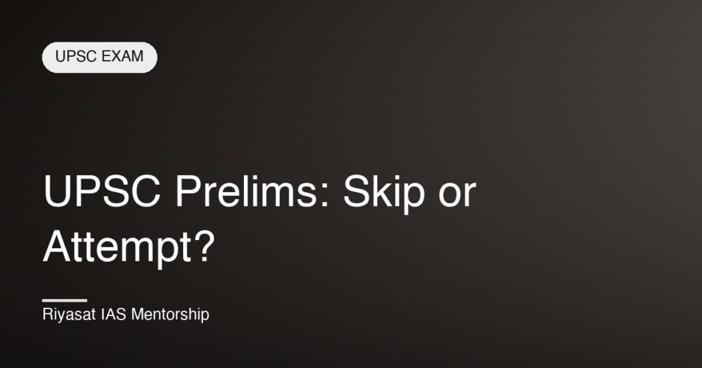 UPSC Prelims: Skip or Attempt?