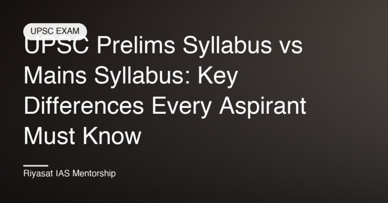 UPSC Prelims Syllabus vs Mains Syllabus: Key Differences Every Aspirant Must Know