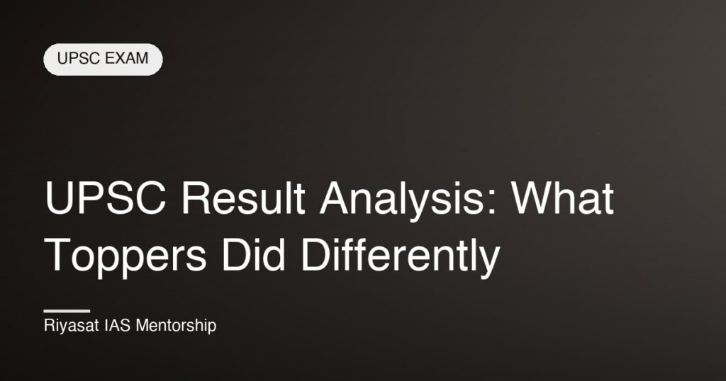 UPSC Result Analysis: What Toppers Did Differently