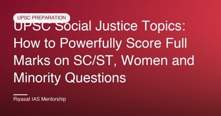 UPSC Social Justice Topics: How to Powerfully Score Full Marks on SC/ST, Women and Minority Questions