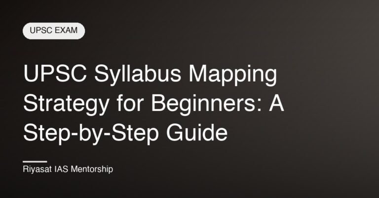 UPSC Syllabus Mapping Strategy for Beginners: A Step-by-Step Guide