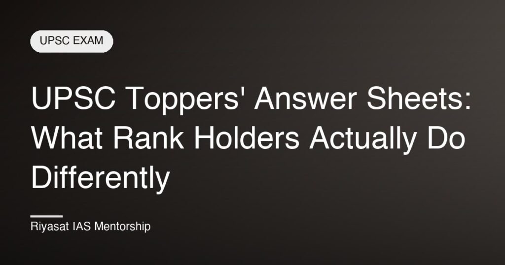 UPSC Toppers' Answer Sheets: What Rank Holders Actually Do Differently