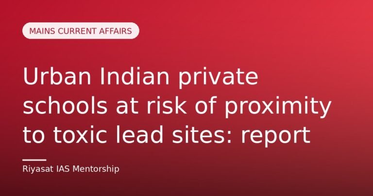 Urban Indian private schools at risk of proximity to toxic lead sites: report