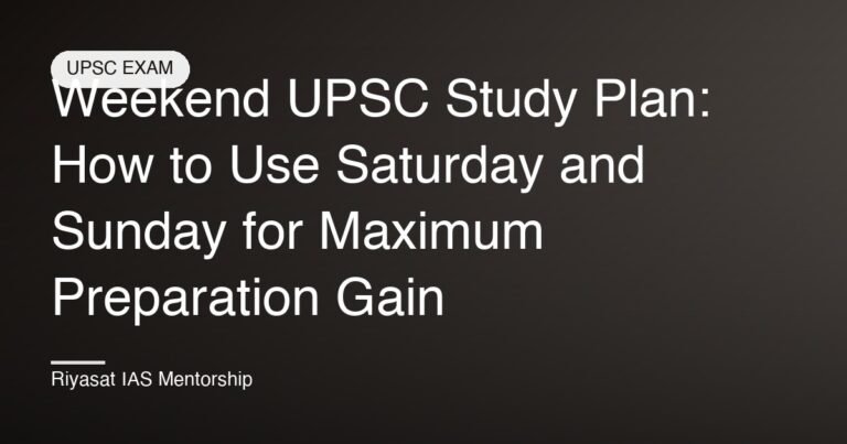 Weekend UPSC Study Plan: How to Use Saturday and Sunday for Maximum Preparation Gain