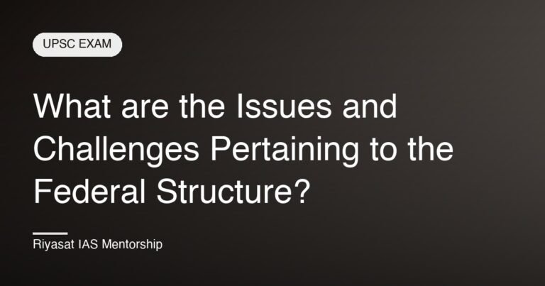 What are the Issues and Challenges Pertaining to the Federal Structure?