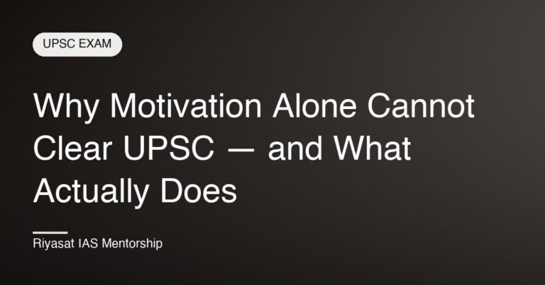 Why Motivation Alone Cannot Clear UPSC — and What Actually Does