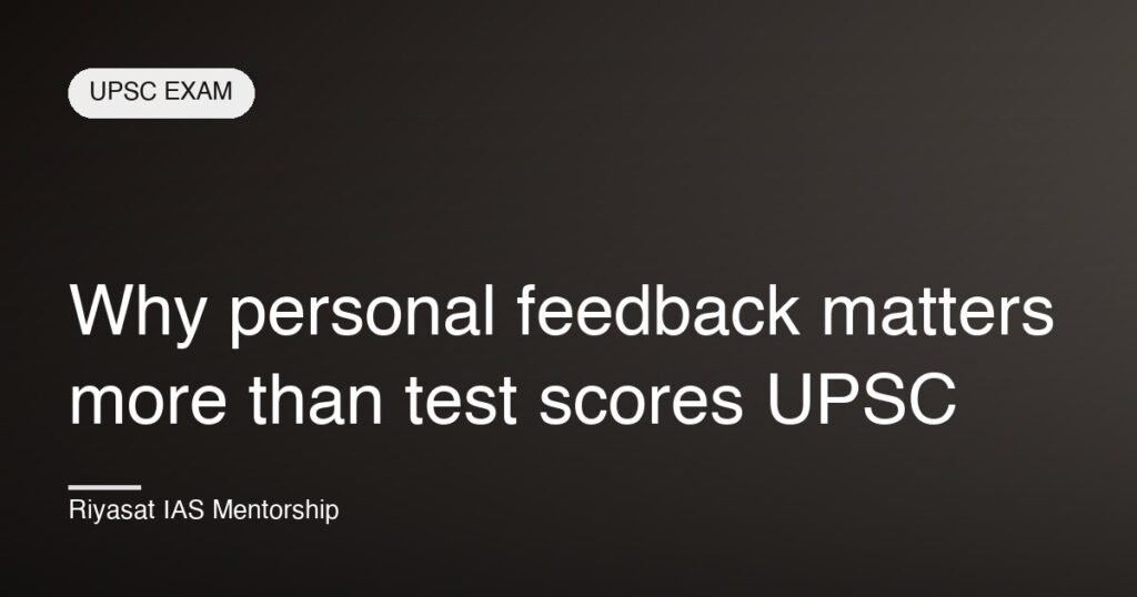 Why personal feedback matters more than test scores UPSC
