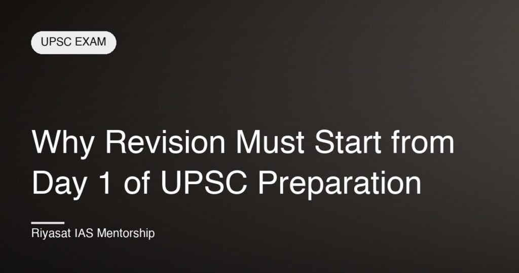 Why Revision Must Start from Day 1 of UPSC Preparation