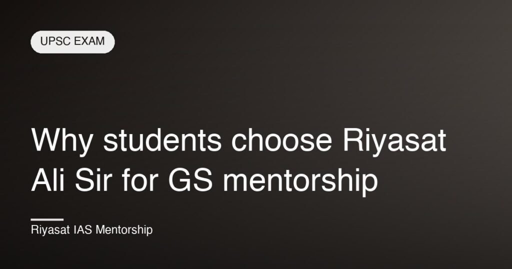 Why students choose Riyasat Ali Sir for GS mentorship
