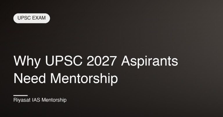 Why UPSC 2027 Aspirants Need Mentorship