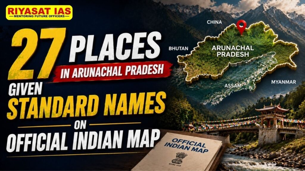 27 Places in Arunachal Pradesh Given Standard Names on Official Indian Map